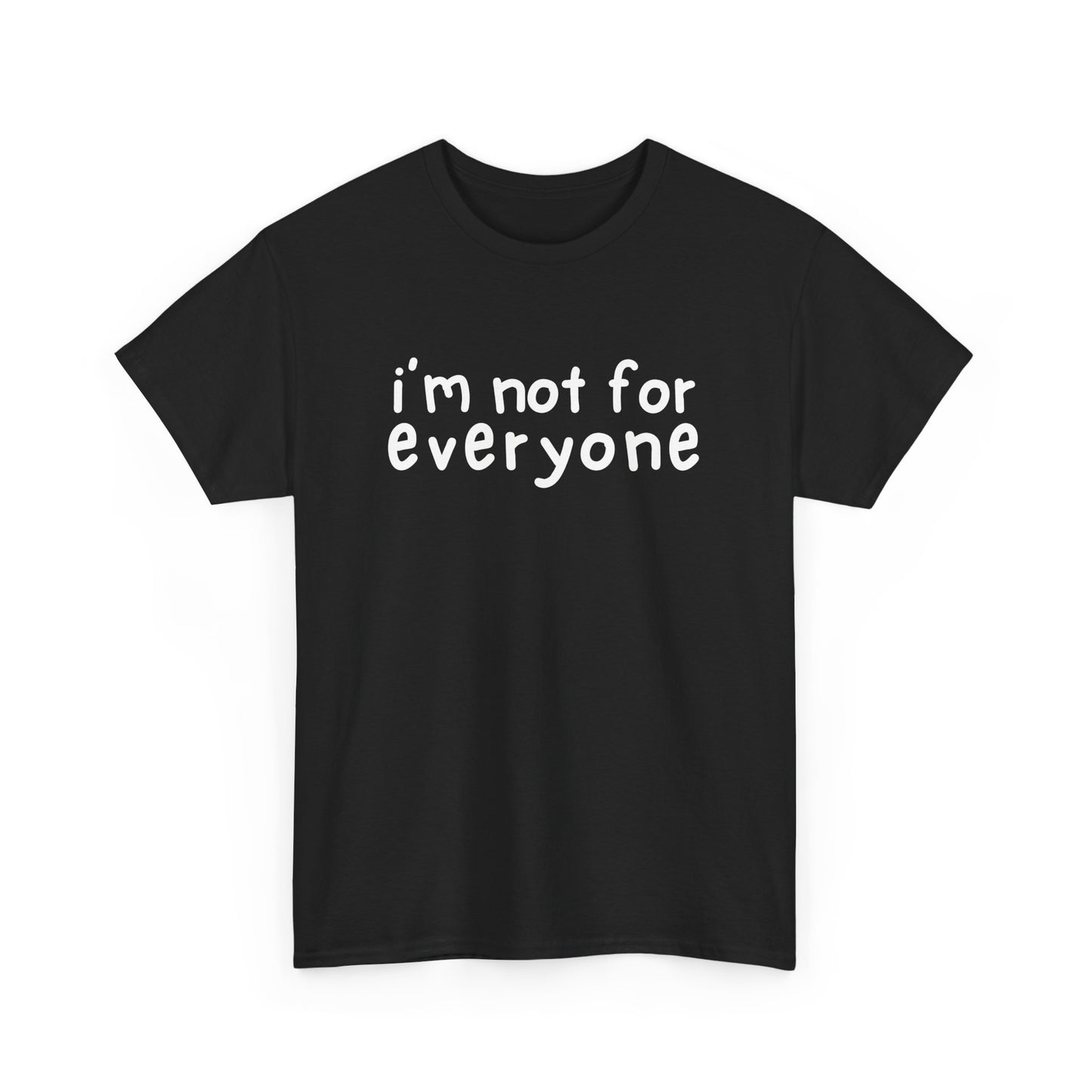 Front view of a black T-shirt with the text "I'm Not For Everyone" in white lettering. Part of the Vivid Divergence Sensory Friendly Unisex Tees Range.