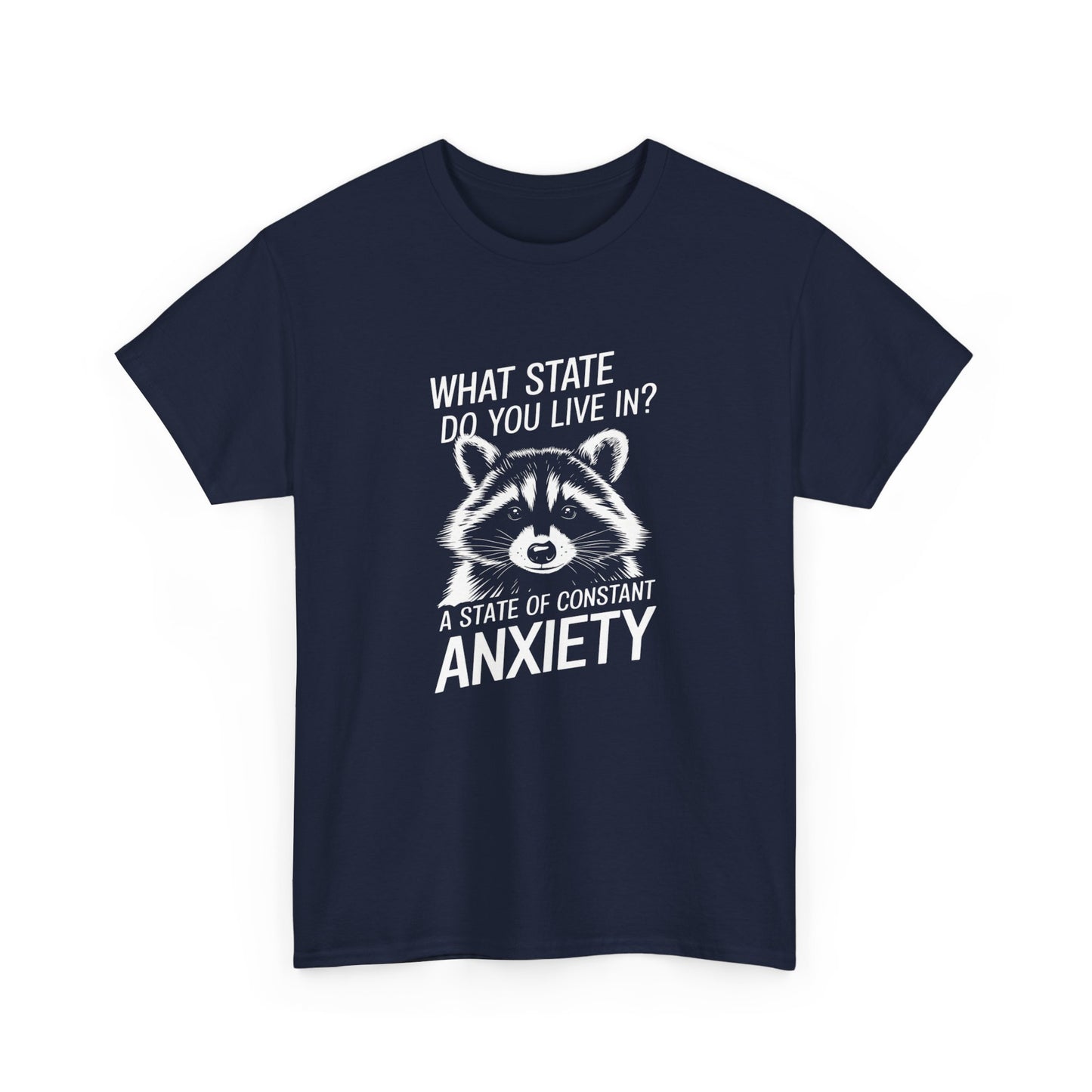 Front view of a navy blue T-shirt with a white raccoon graphic and the text "What state do you live in? A constant state of chronic anxiety." Part of the Vivid Divergence Sensory Friendly Unisex Tees Range.