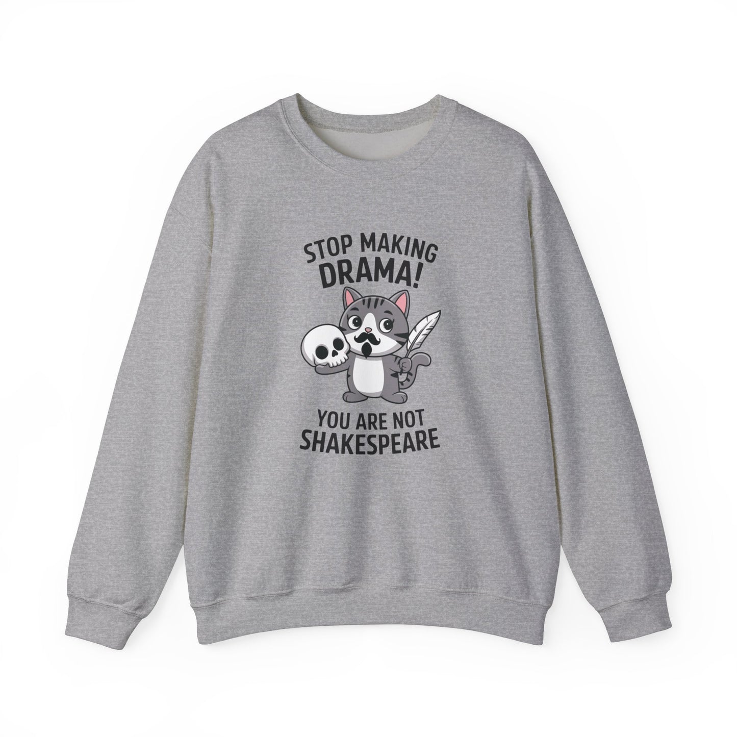 Front view of a gray sweatshirt featuring a cartoon cat holding a skull with the text "Stop Making Drama! You Are Not Shakespeare." Part of the Vivid Divergence Sensory Friendly Unisex Sweater Jumper Range.