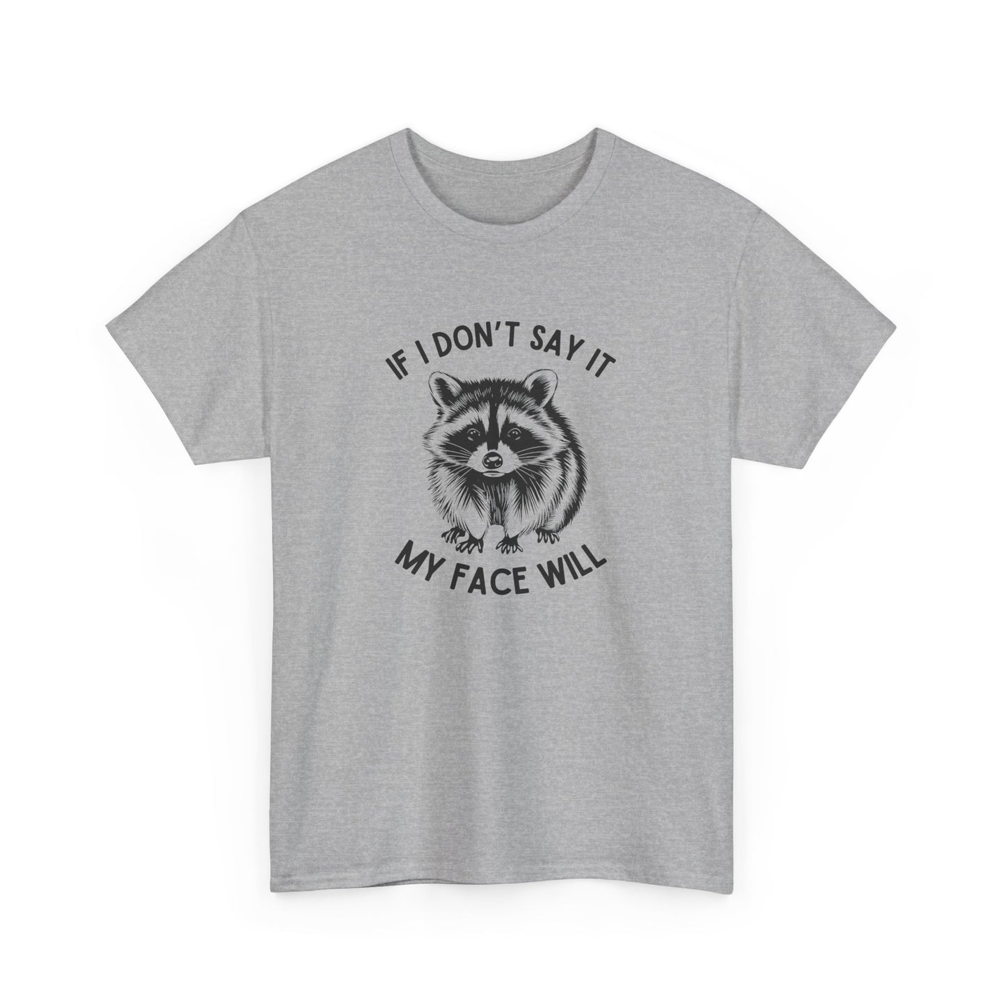 Front view of a gray T-shirt featuring a raccoon face graphic with the text "If I Don't Say It, My Face Will." Part of the Vivid Divergence Sensory Friendly Unisex Tees Range.