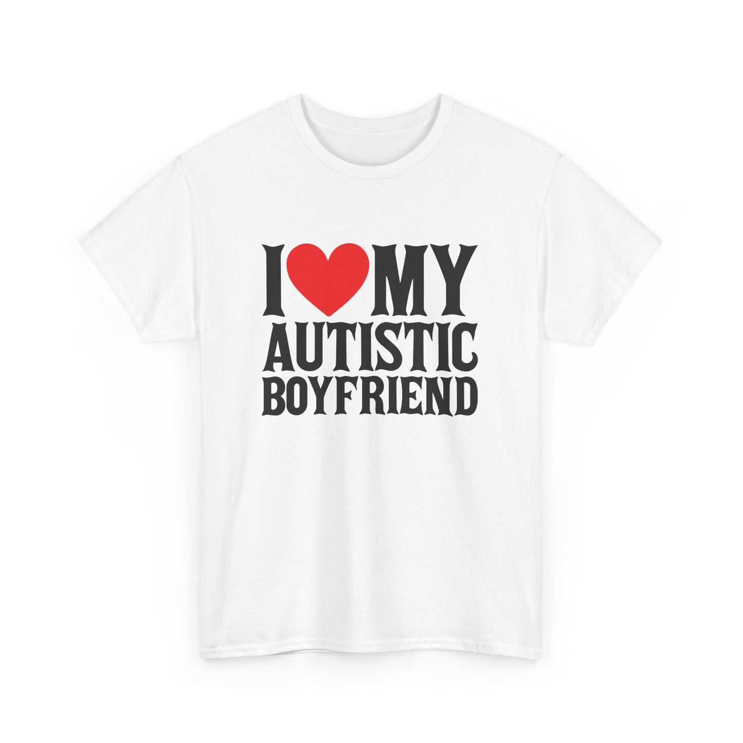 Front view of a white T-shirt with "I ❤️ MY AUTISTIC BOYFRIEND" in bold black and red text. Part of the Vivid Divergence Sensory Friendly Unisex Tees Range.