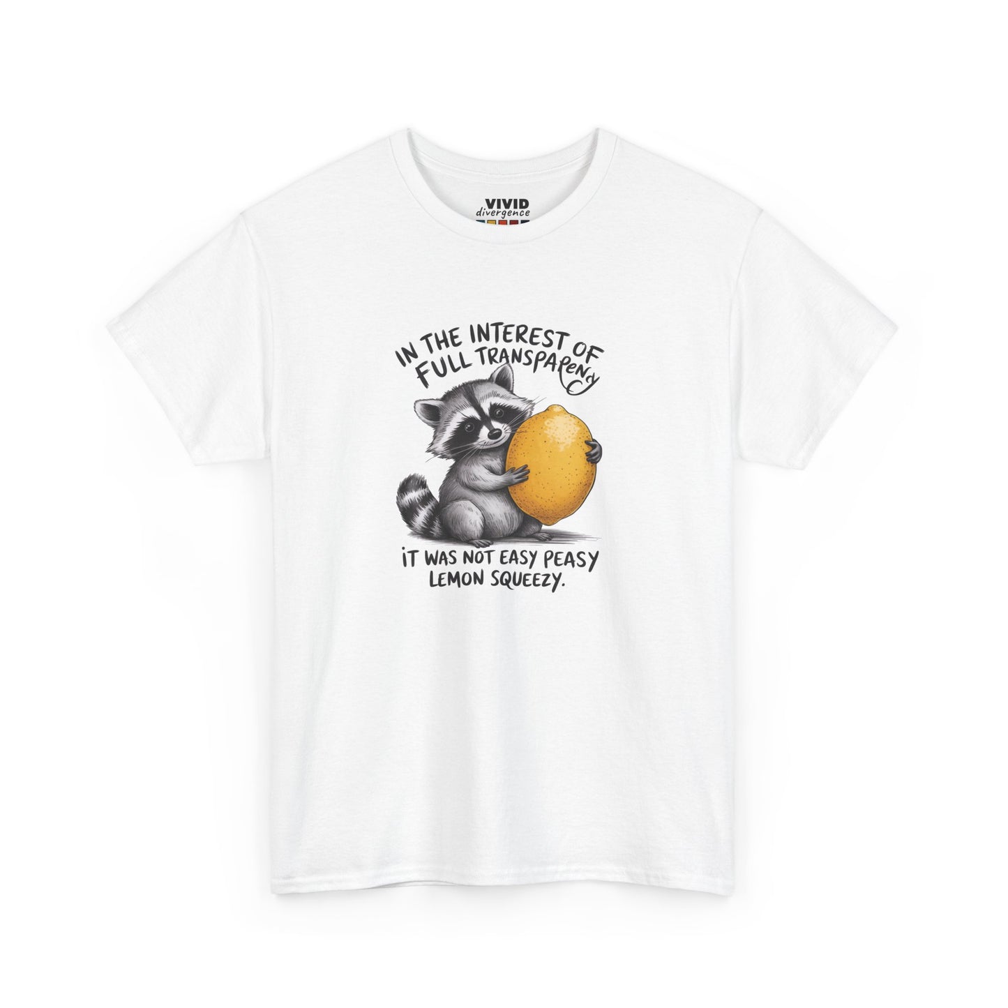 Front view of white T-shirt featuring a raccoon holding onto a lemon with the text “In the interest of transparency, it was not easy peasy lemon squeezy.” The emotional squeeze is real. Part of the Vivid Divergence Memewear Collection!