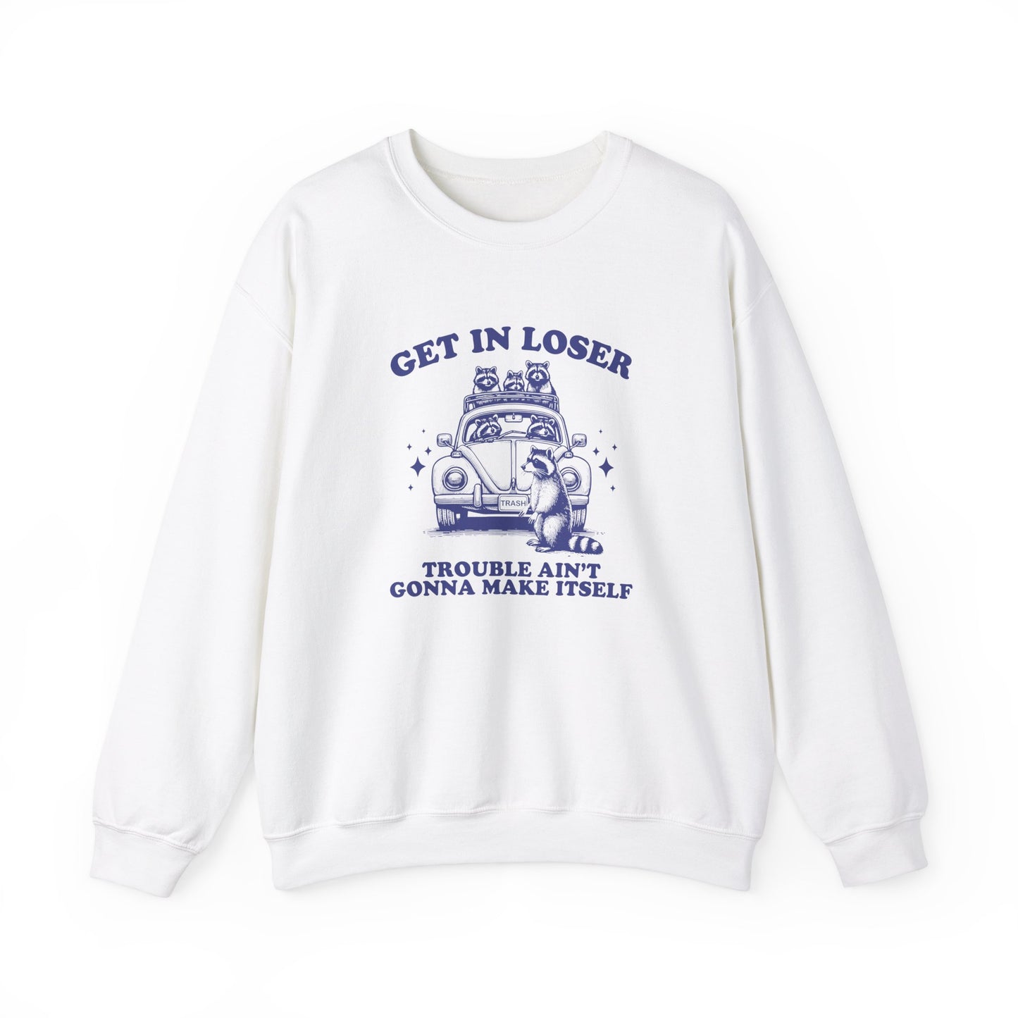 Front view of a white sweatshirt with "Get in Loser, Trouble Ain't Gonna Cause Itself" in blue letters and a group of raccoons in a car. Part of the Vivid Divergence Sensory Friendly Unisex Sweater Jumper Range.