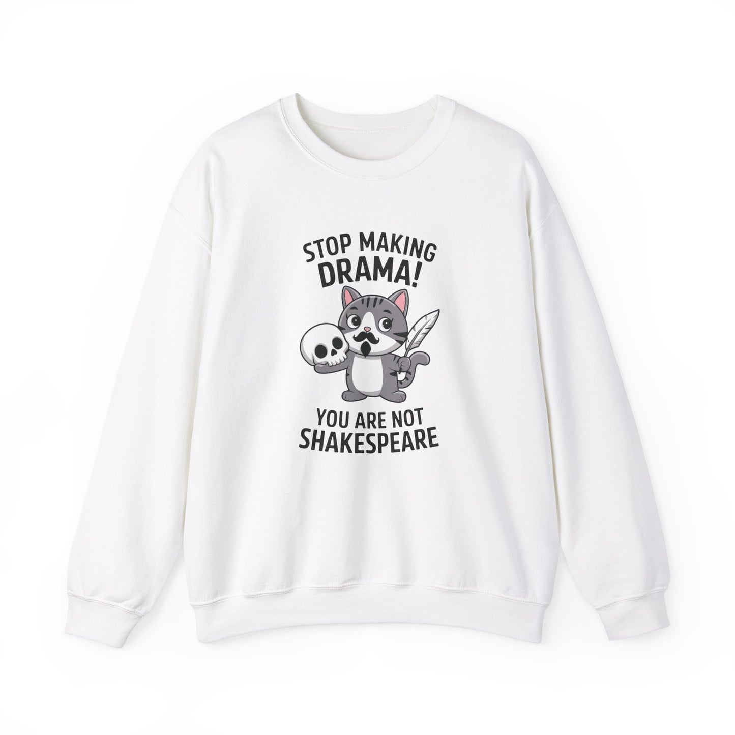 Front view of a white sweatshirt featuring a cartoon cat holding a skull with the text "Stop Making Drama! You Are Not Shakespeare." Part of the Vivid Divergence Sensory Friendly Unisex Sweater Jumper Range.
