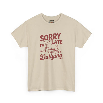 Beige meme T-shirt with playful red script text saying “Sorry I’m Late I Was Dilly Dallying.” Casual lateness with flair. Part of the Vivid Divergence Memewear Collection!
