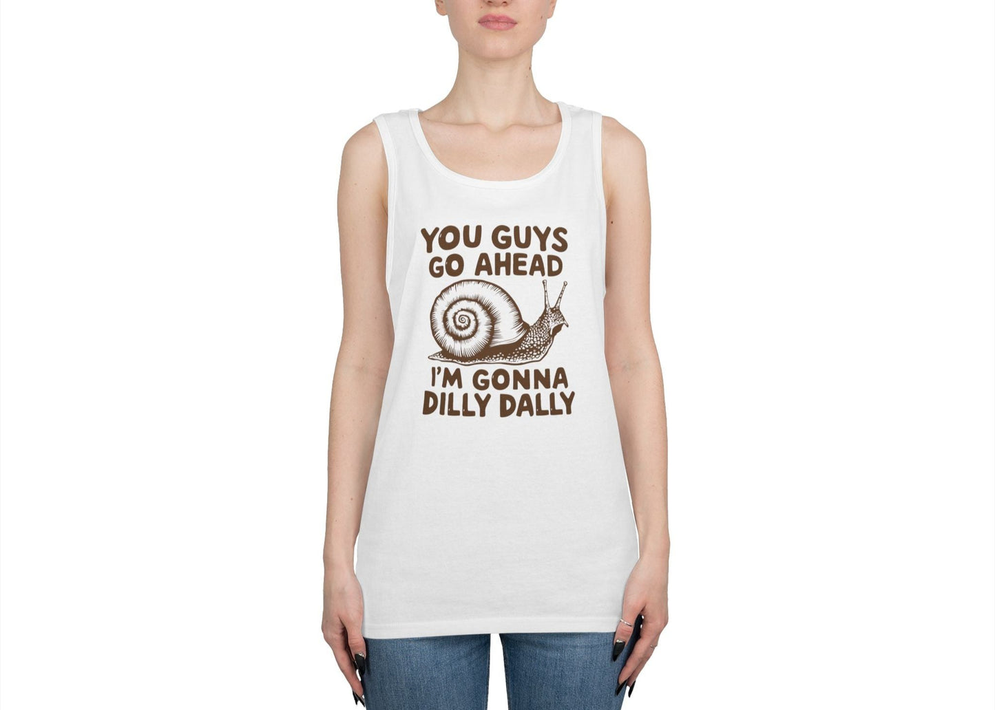 You Guys Go Ahead I'm Gonna Dilly Dally Tank Top