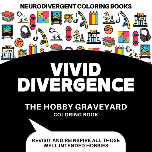 NEURODIVERGENT COLORING BOOKS: The Hobby Graveyard