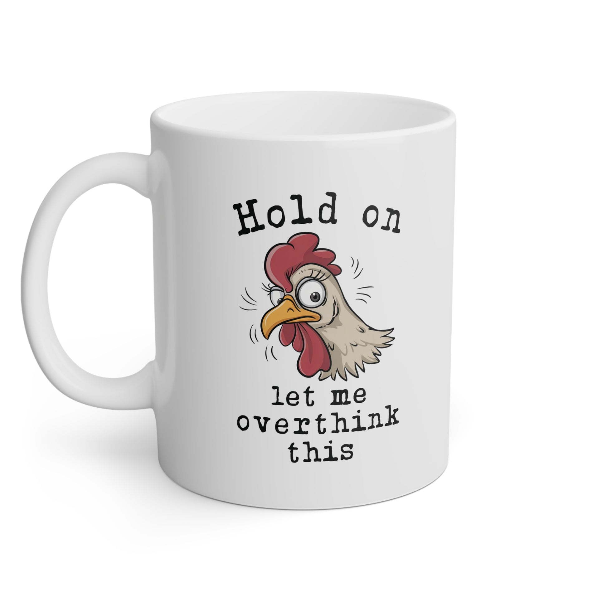 Hold On Let Me Overthink This Chicken Mug - Vivid Divergence