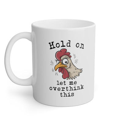 Hold On Let Me Overthink This Chicken Mug - Vivid Divergence