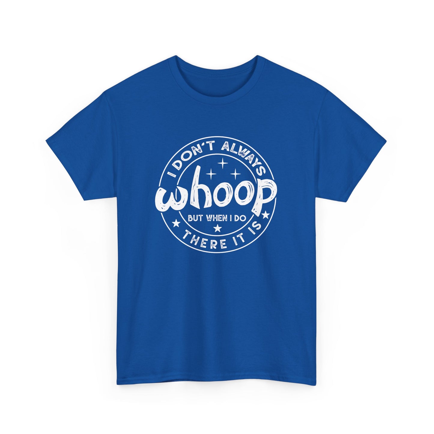 Royal Blue retro graphic T-shirt with "I Don't Always Whoop But When I Do There It Is" white text design. Part of the Vivid Divergence Sensory-Friendly But Fun Unisex Tee Collection.
