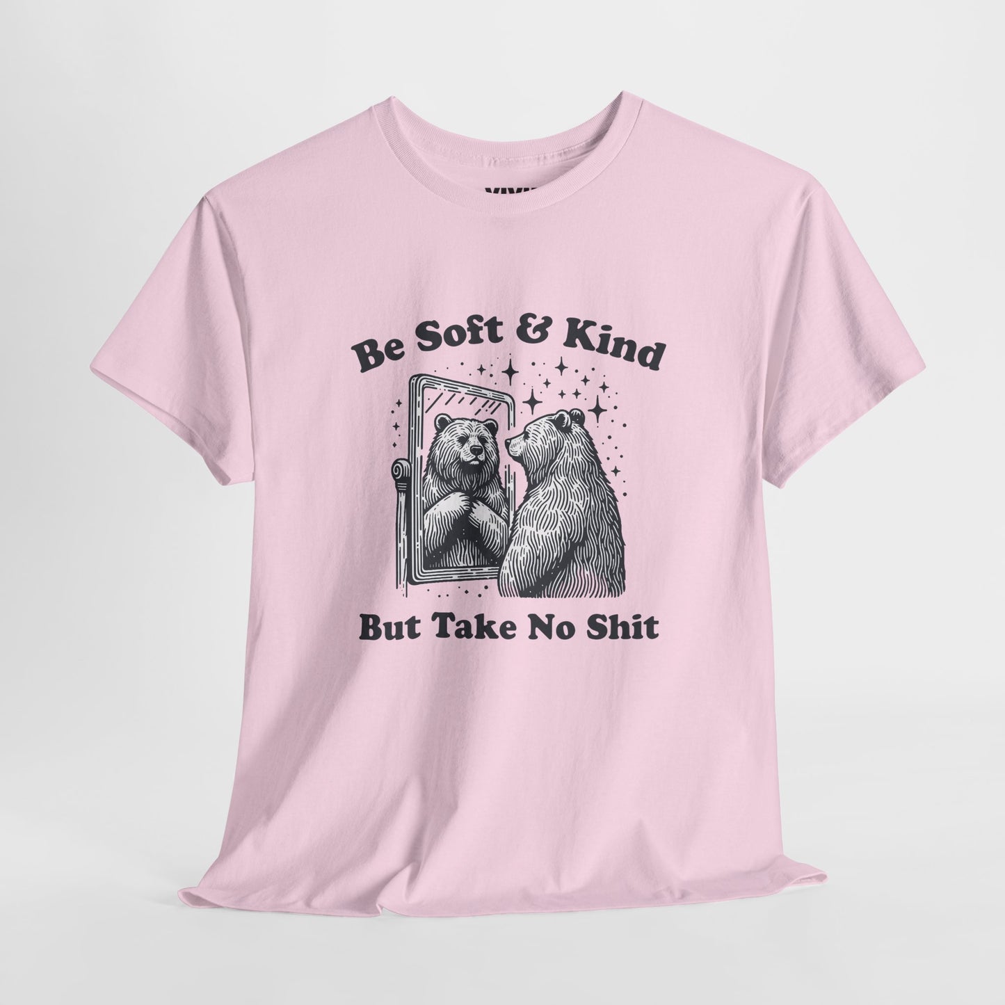 Front view of light pink T-shirt featuring sketched bear standing tall with the phrase "Be Soft & Kind But Take No Shit." Equal parts gentle and feral. Part of the Vivid Divergence Memewear Collection!
