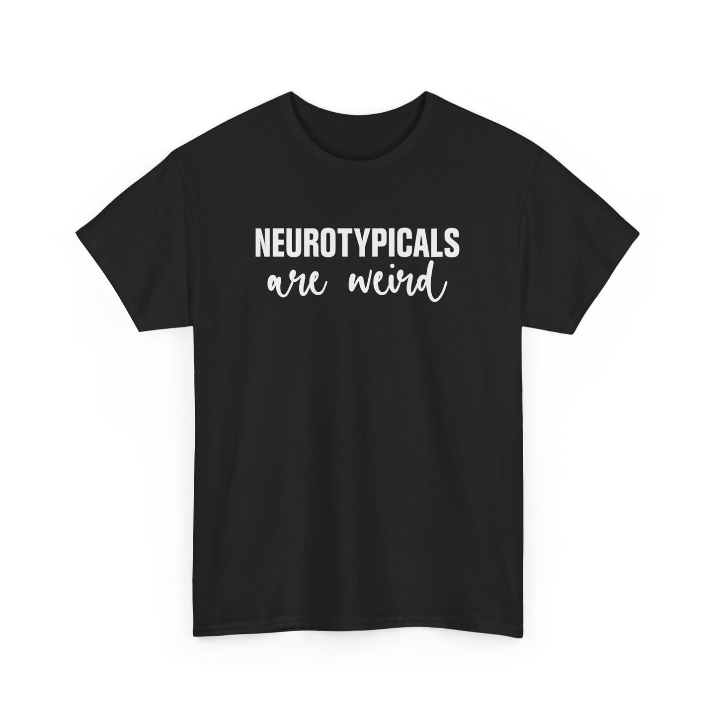 Front view of a black T-shirt with "Neurotypicals Are Weird" in bold white text. Part of the Vivid Divergence Sensory Friendly Unisex Tees Range.