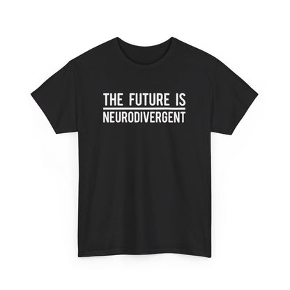 Front view of a black T-shirt with the text "The Future is Neurodivergent" in bold white letters. Part of the Vivid Divergence Sensory Friendly Unisex Tees Range.