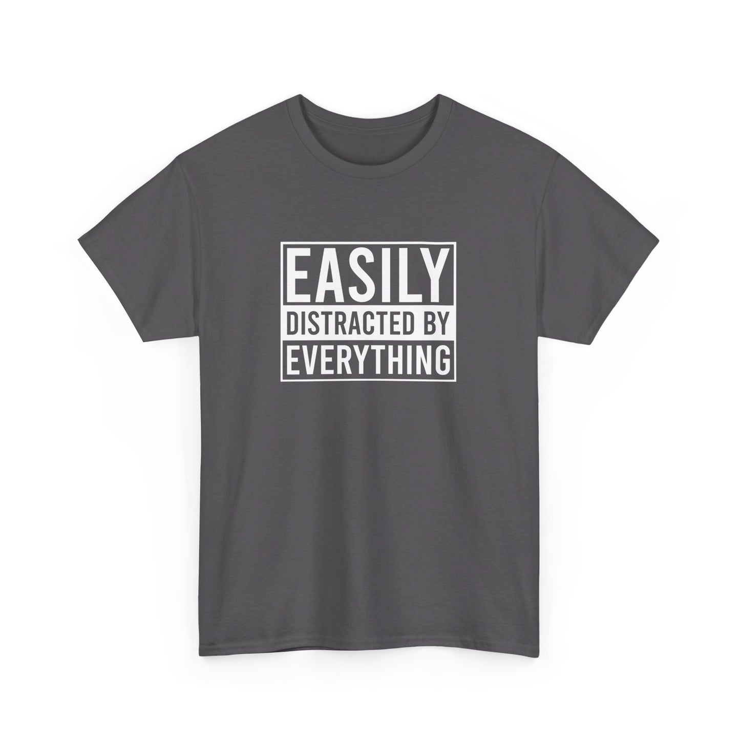 Front view of a dark gray T-shirt with the text "Easily Distracted by Everything" in bold white letters. Part of the Vivid Divergence Sensory Friendly Unisex Tees Range.