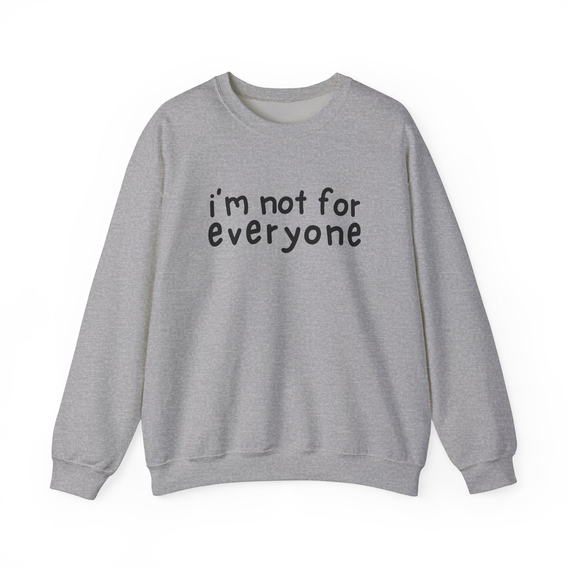 Front view of a gray sweater jumper with the text "I'm Not For Everyone" in bold black lettering. Part of the Vivid Divergence Sensory Friendly Unisex Sweater Jumper Range.