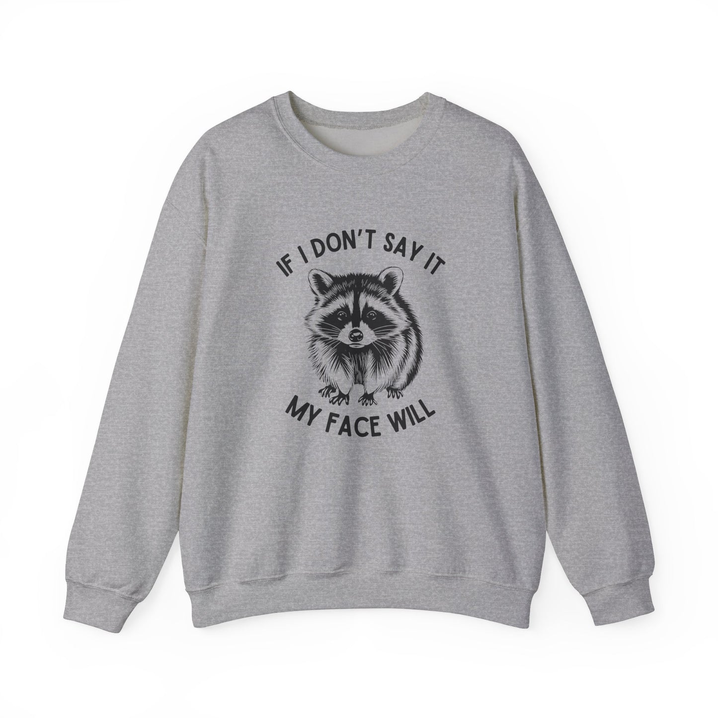 Front view of a gray sweatshirt featuring a raccoon graphic with the text "If I Don't Say It, My Face Will." Part of the Vivid Divergence Sensory Friendly Unisex Sweater Jumper Range.