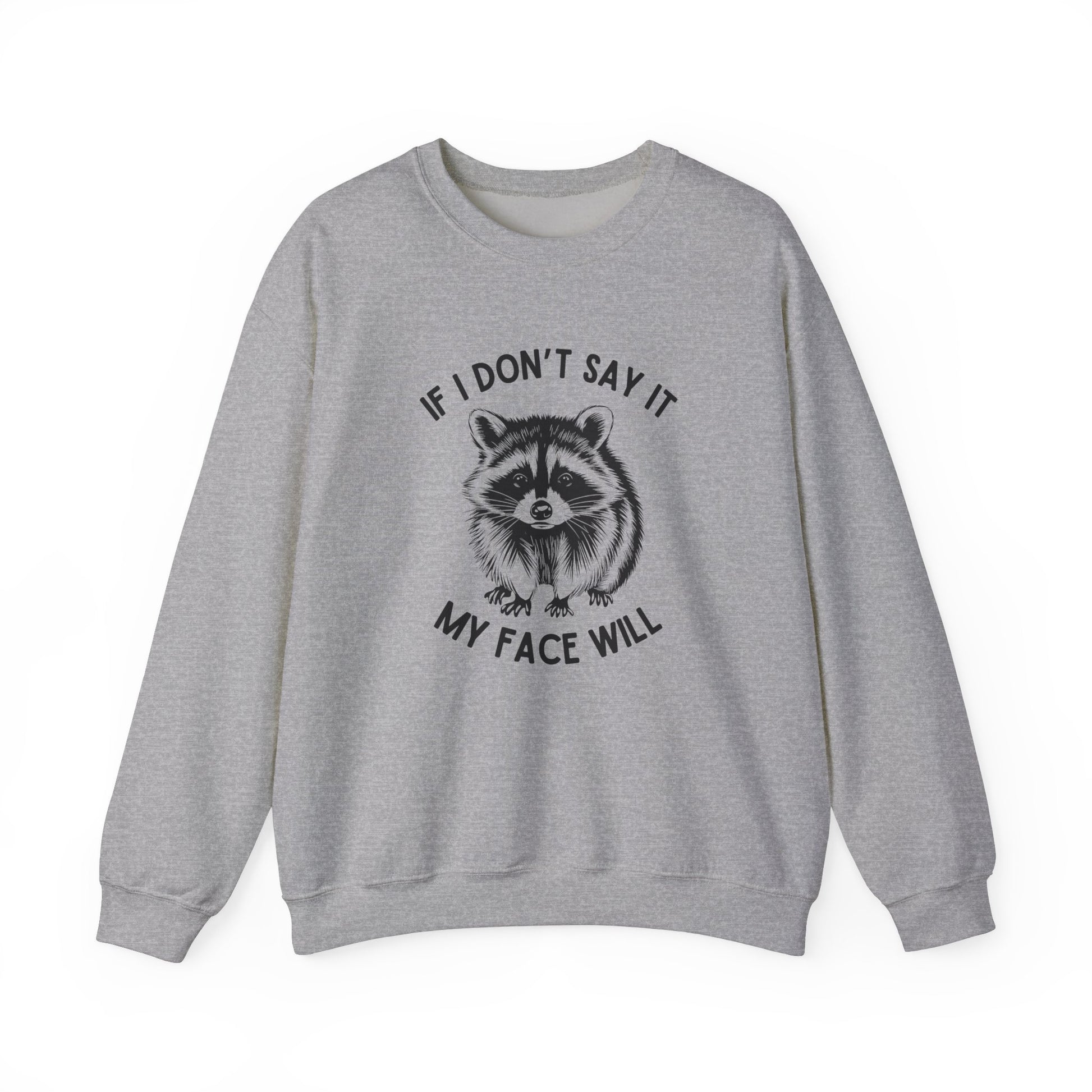 Front view of a gray sweatshirt featuring a raccoon graphic with the text "If I Don't Say It, My Face Will." Part of the Vivid Divergence Sensory Friendly Unisex Sweater Jumper Range.