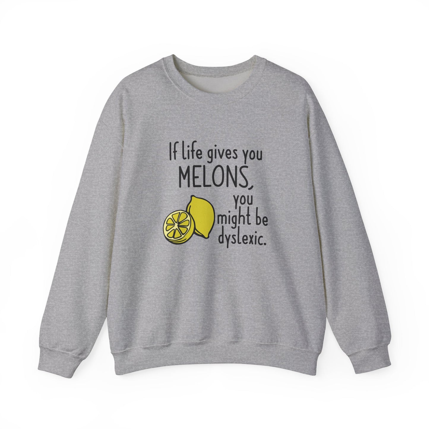 Front view of a gray sweatshirt featuring an illustration of melons and the text "If Life Gives You Melons, You Might Be Dyslexic." Part of the Vivid Divergence Sensory Friendly Unisex Sweater Jumper Range.