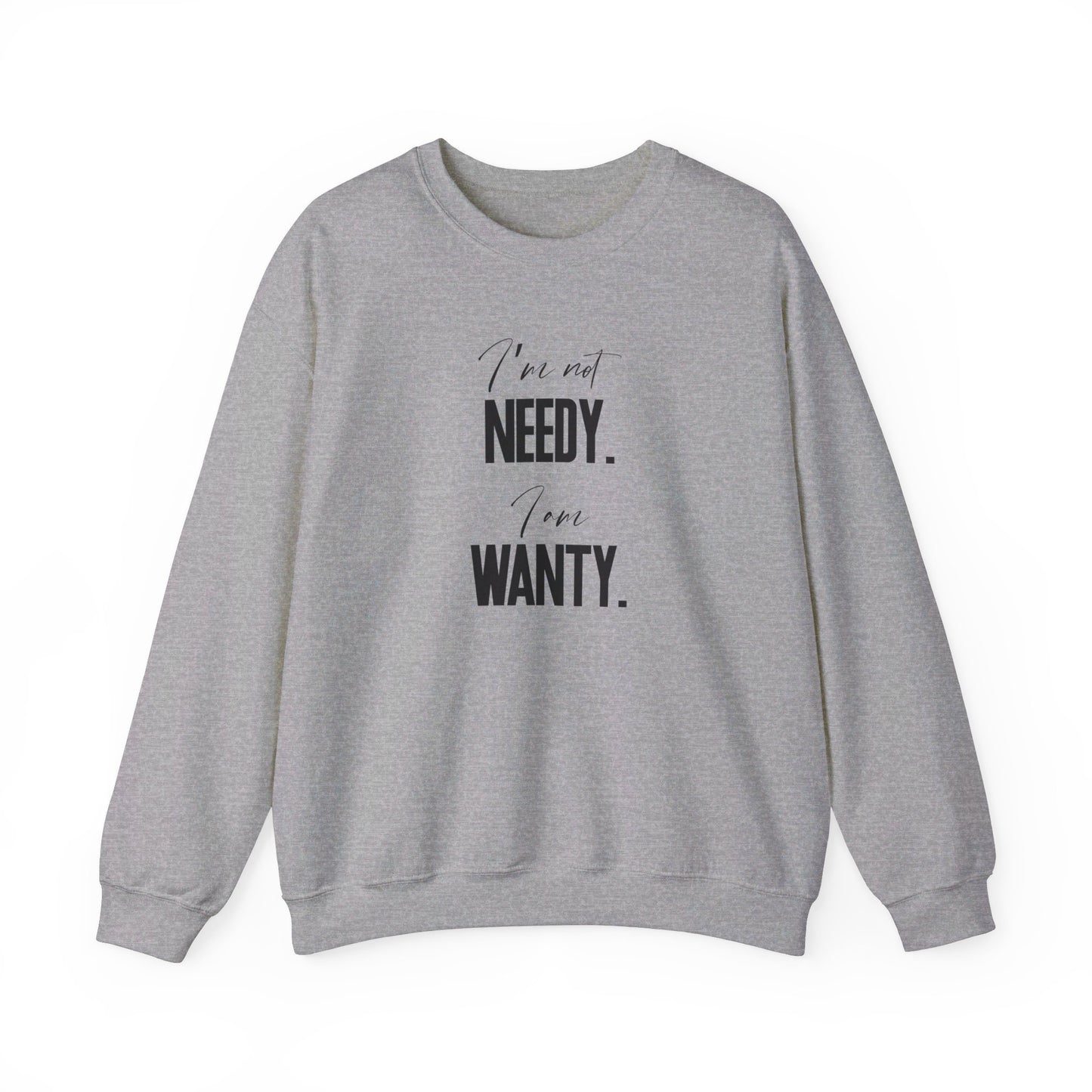 Gray sweatshirt featuring the phrase "I'm not NEEDY. I'm just WANTY." in bold black text. Part of the Vivid Divergence Sensory Friendly Sweatshirt Range.