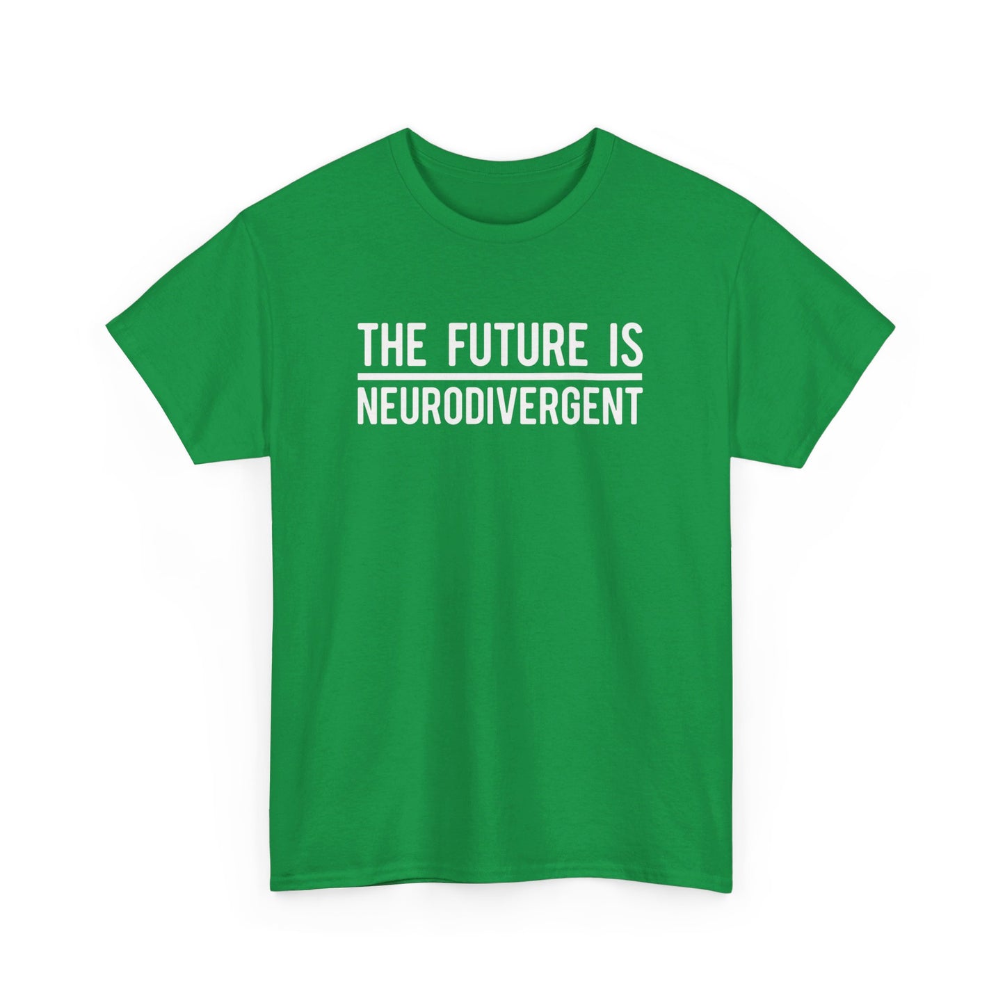 Front view of a green T-shirt with the text "The Future is Neurodivergent" in bold white letters. Part of the Vivid Divergence Sensory Friendly Unisex Tees Range.