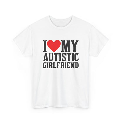 Front view of a white T-shirt with "I ❤️ MY AUTISTIC GIRLFRIEND" in bold black and red text. Part of the Vivid Divergence Sensory Friendly Unisex Tees Range.