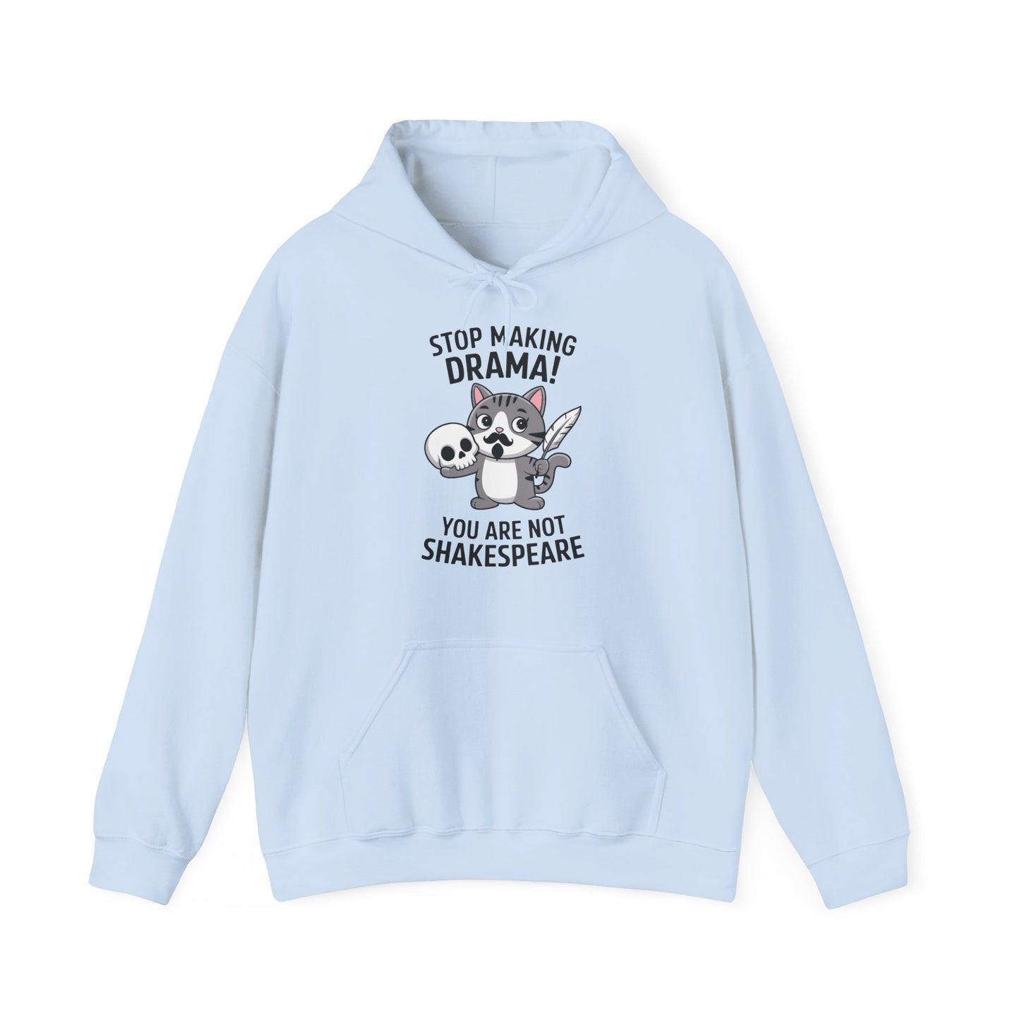 Front view of a light blue hoodie featuring a cartoon cat holding a skull with the text "Stop Making Drama! You Are Not Shakespeare." Part of the Vivid Divergence Sensory Friendly Unisex Hoodie Range.