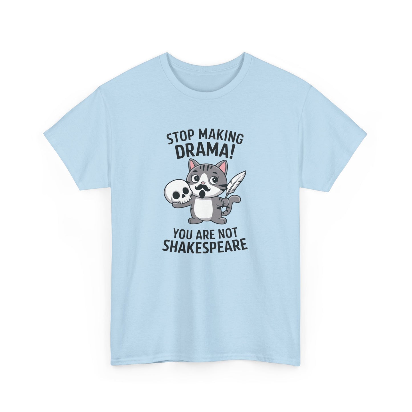 Hanging front view of a light blue T-shirt featuring a cute cat holding a skull and text that reads "Stop Making Drama! You Are Not Shakespeare." Part of the Vivid Divergence Sensory Friendly Unisex Tees Range.