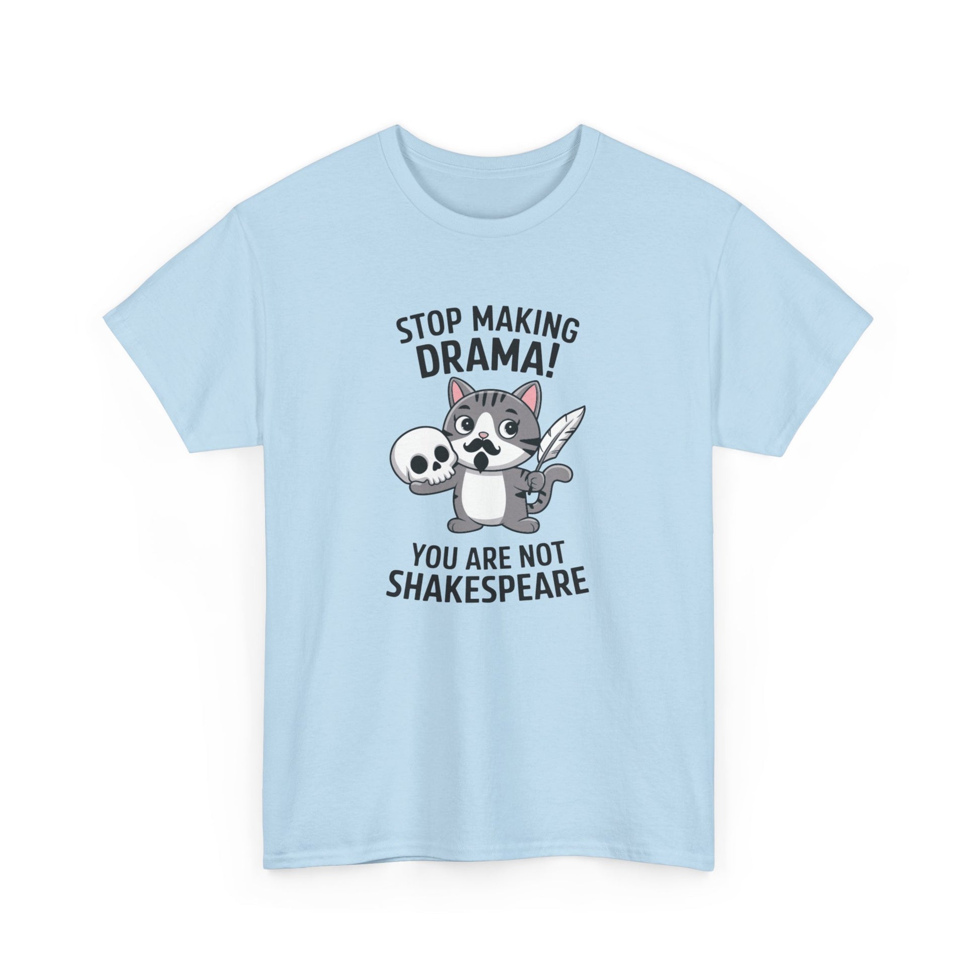 Hanging front view of a light blue T-shirt featuring a cute cat holding a skull and text that reads "Stop Making Drama! You Are Not Shakespeare." Part of the Vivid Divergence Sensory Friendly Unisex Tees Range.
