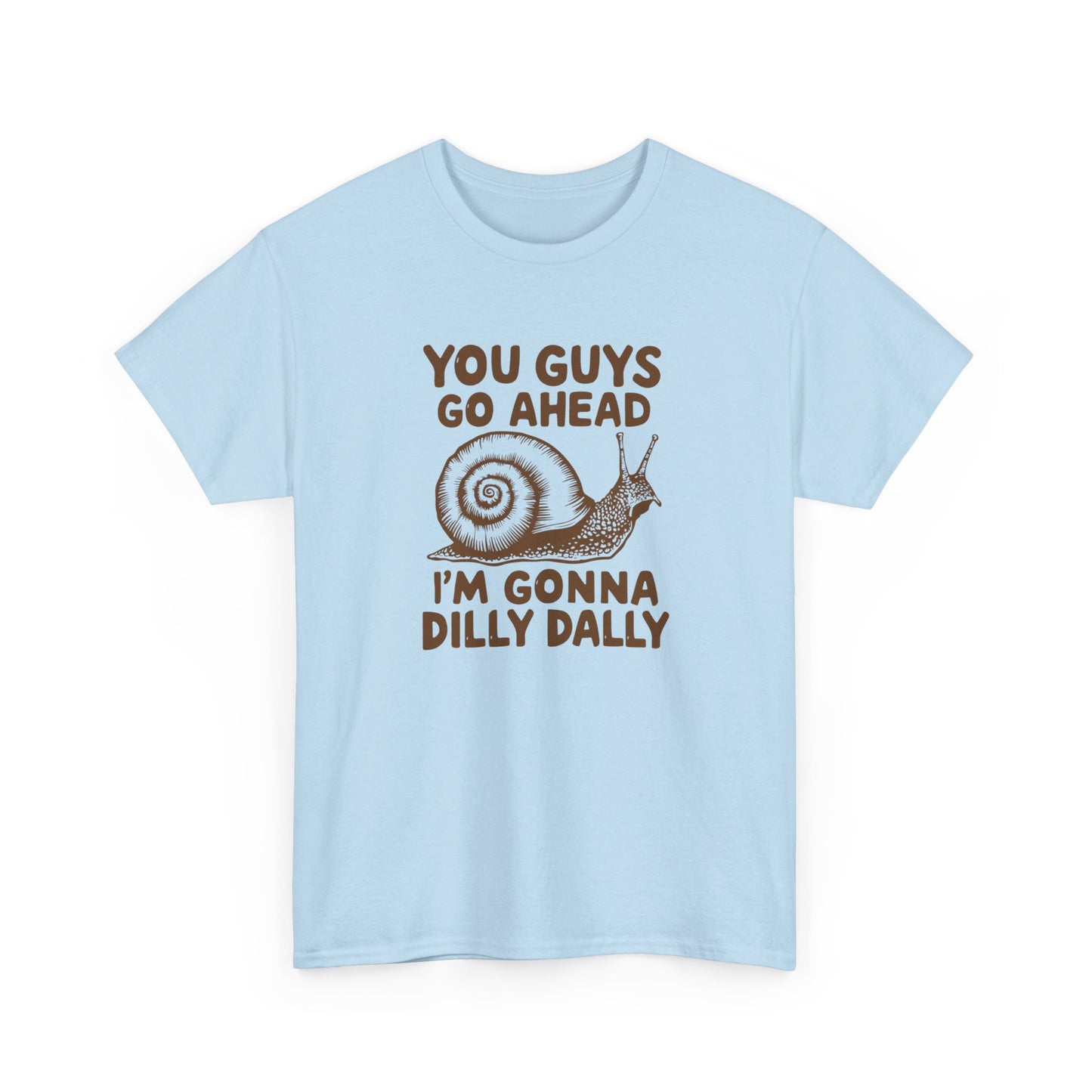 Front view of a light blue T-shirt with the text "You Guys Go Ahead, I'm Gonna Dilly Dally" and a playful snail graphic in brown. Part of the Vivid Divergence Sensory Friendly Unisex Tees Range.
