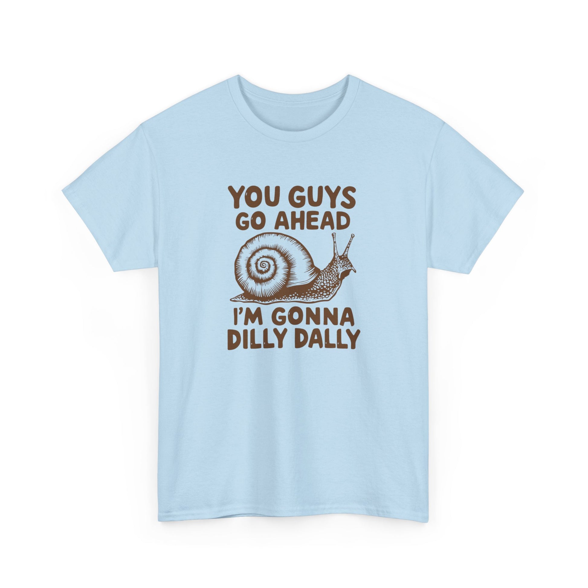 Front view of a light blue T-shirt with the text "You Guys Go Ahead, I'm Gonna Dilly Dally" and a playful snail graphic in brown. Part of the Vivid Divergence Sensory Friendly Unisex Tees Range.