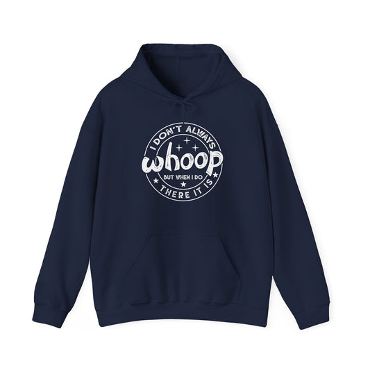 Front view of a navy blue hoodie featuring the text "I Don’t Always Whoop, But When I Do, There It Is" in a circular badge design. Part of the Vivid Divergence Sensory Friendly Unisex Hoodie Range.