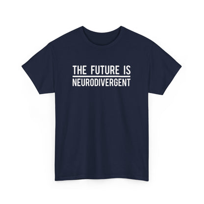 Front view of a navy T-shirt with the text "The Future is Neurodivergent" in bold white letters. Part of the Vivid Divergence Sensory Friendly Unisex Tees Range.