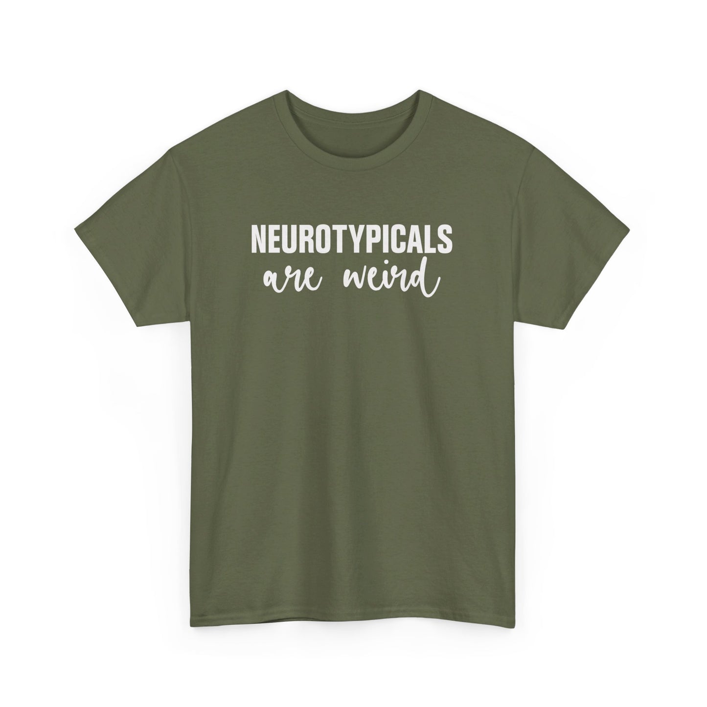 Front view of an olive green T-shirt with "Neurotypicals Are Weird" in bold white text. Part of the Vivid Divergence Sensory Friendly Unisex Tees Range.