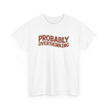 Flat-lay of a white "PROBABLY OVERTHINKING" T-shirt on a plain background. Part of the Vivid Divergence Sensory Friendly Unisex Tees Range.