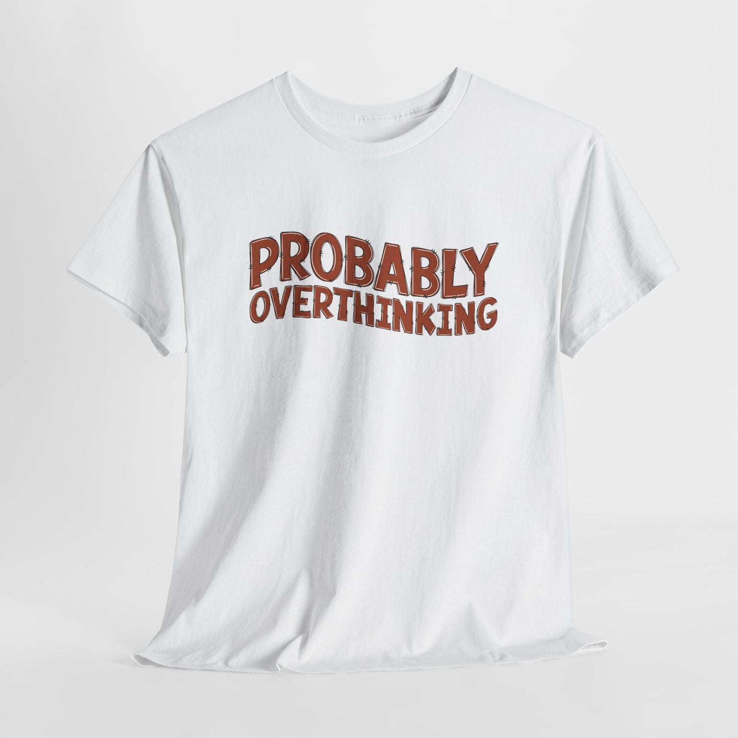 Front view of a white T-shirt with "PROBABLY OVERTHINKING" in bold, red text. Part of the Vivid Divergence Sensory Friendly Unisex Tees Range.
