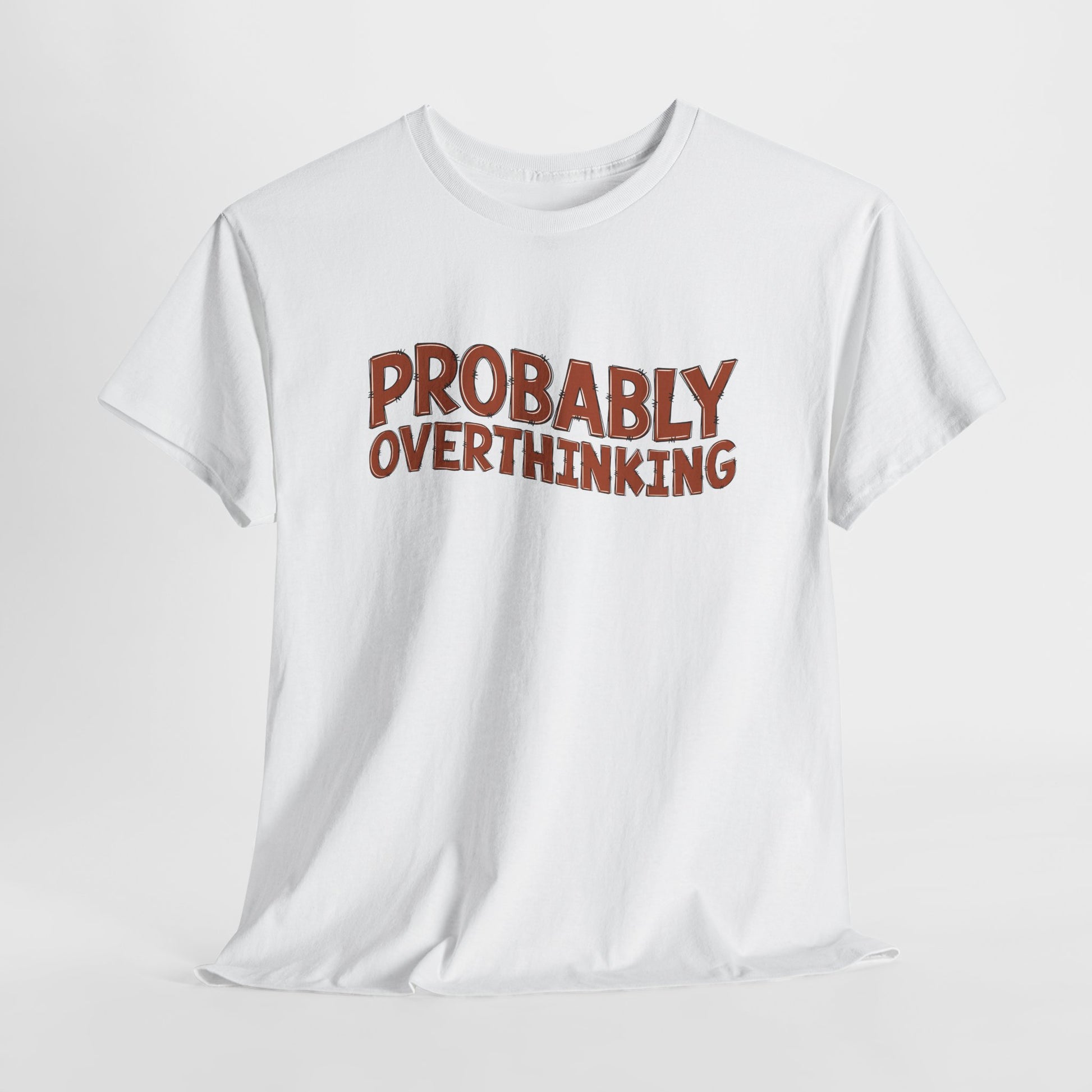 Front view of a white T-shirt with "PROBABLY OVERTHINKING" in bold, red text. Part of the Vivid Divergence Sensory Friendly Unisex Tees Range.