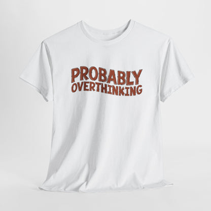 Front view of a white T-shirt with "PROBABLY OVERTHINKING" in bold, red text. Part of the Vivid Divergence Sensory Friendly Unisex Tees Range.