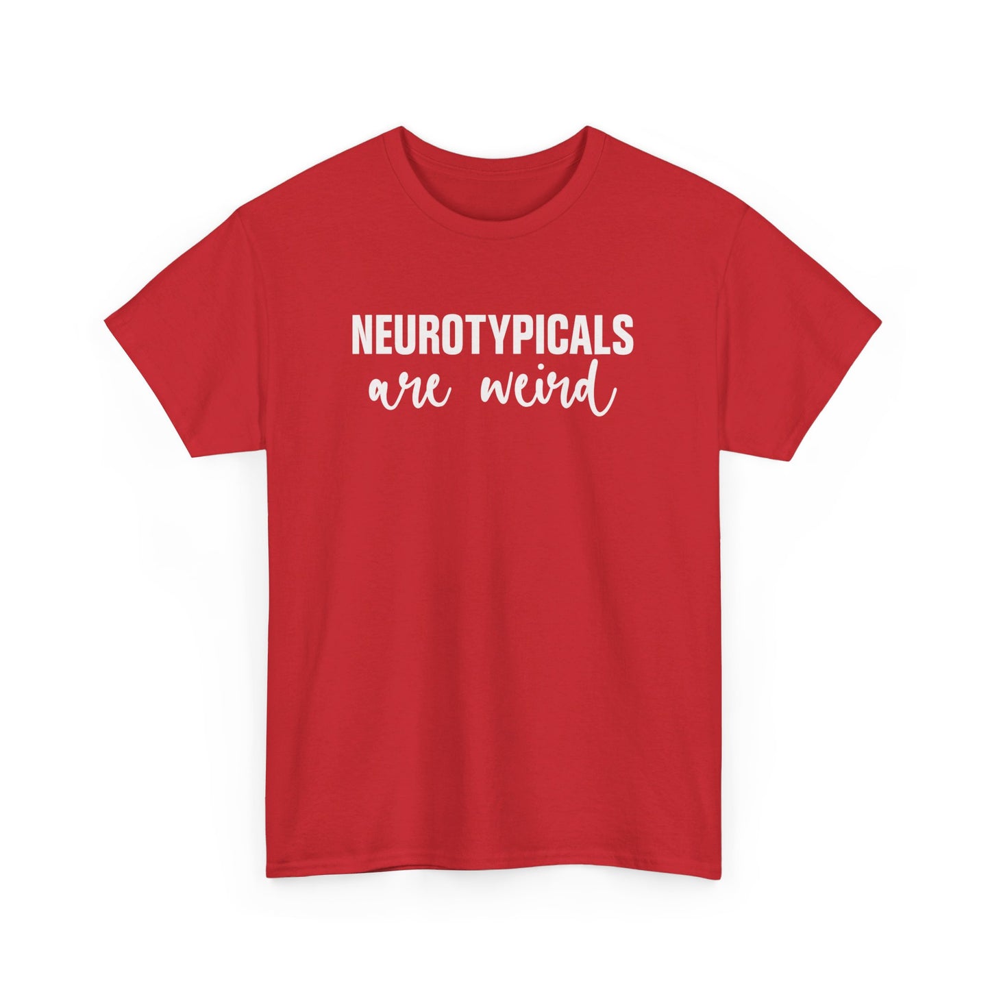 Front view of a red T-shirt with "Neurotypicals Are Weird" in bold white text. Part of the Vivid Divergence Sensory Friendly Unisex Tees Range.