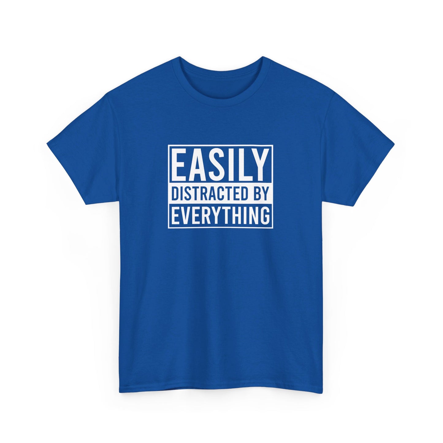Front view of a royal blue T-shirt with the text "Easily Distracted by Everything" in bold white letters. Part of the Vivid Divergence Sensory Friendly Unisex Tees Range.