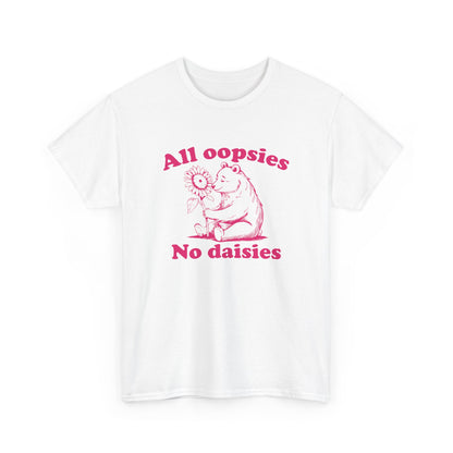 Front view of a white T-shirt with "All oopsies, no daisies" and a playful bear graphic in pink text. Part of the Vivid Divergence Sensory Friendly Unisex Tees Range.