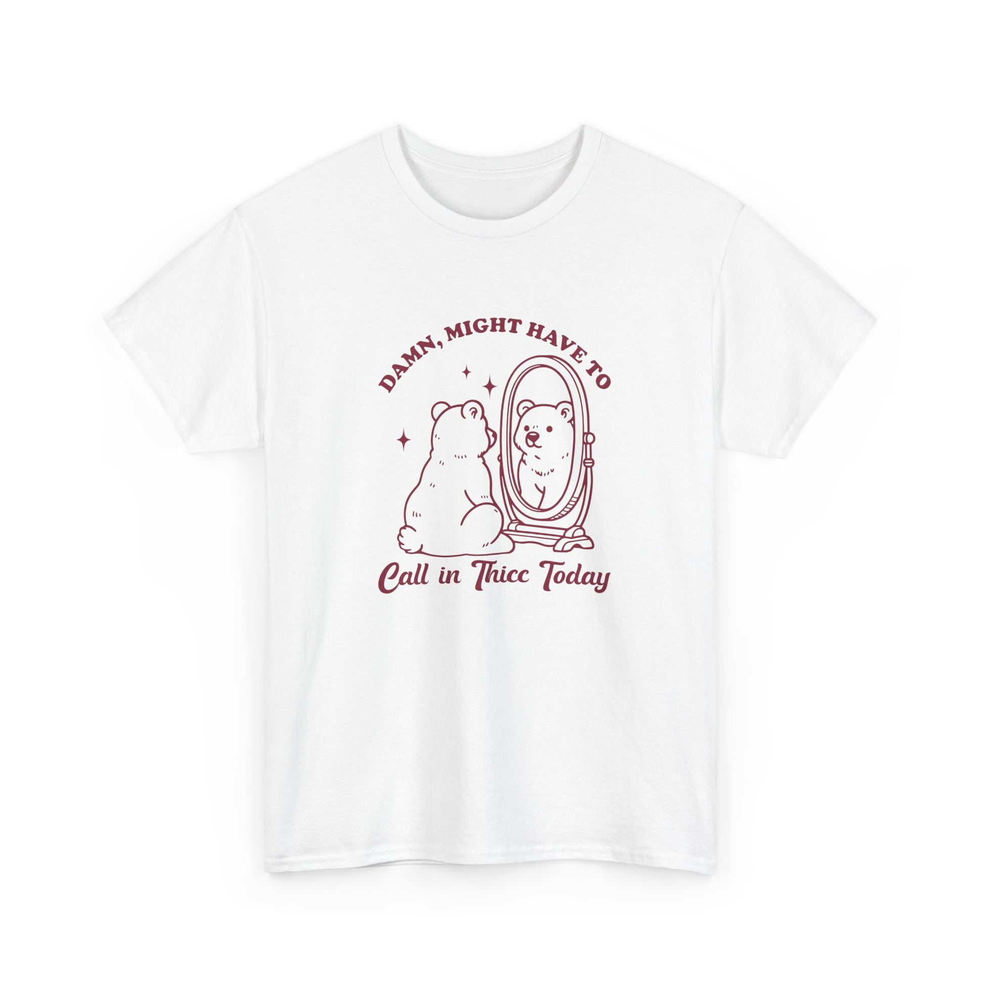 White T-shirt with a sitting bear in front of a mirror and "Damn, Might Have to Calling in Thicc Today" text in red, front view. Part of the Vivid Divergence Sensory Friendly Unisex Tees Range.