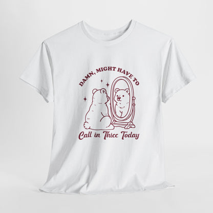 White T-shirt with a sitting bear in front of a mirror and "Damn, Might Have to Calling in Thicc Today" text in red, hanging view. Part of the Vivid Divergence Sensory Friendly Unisex Tees Range.