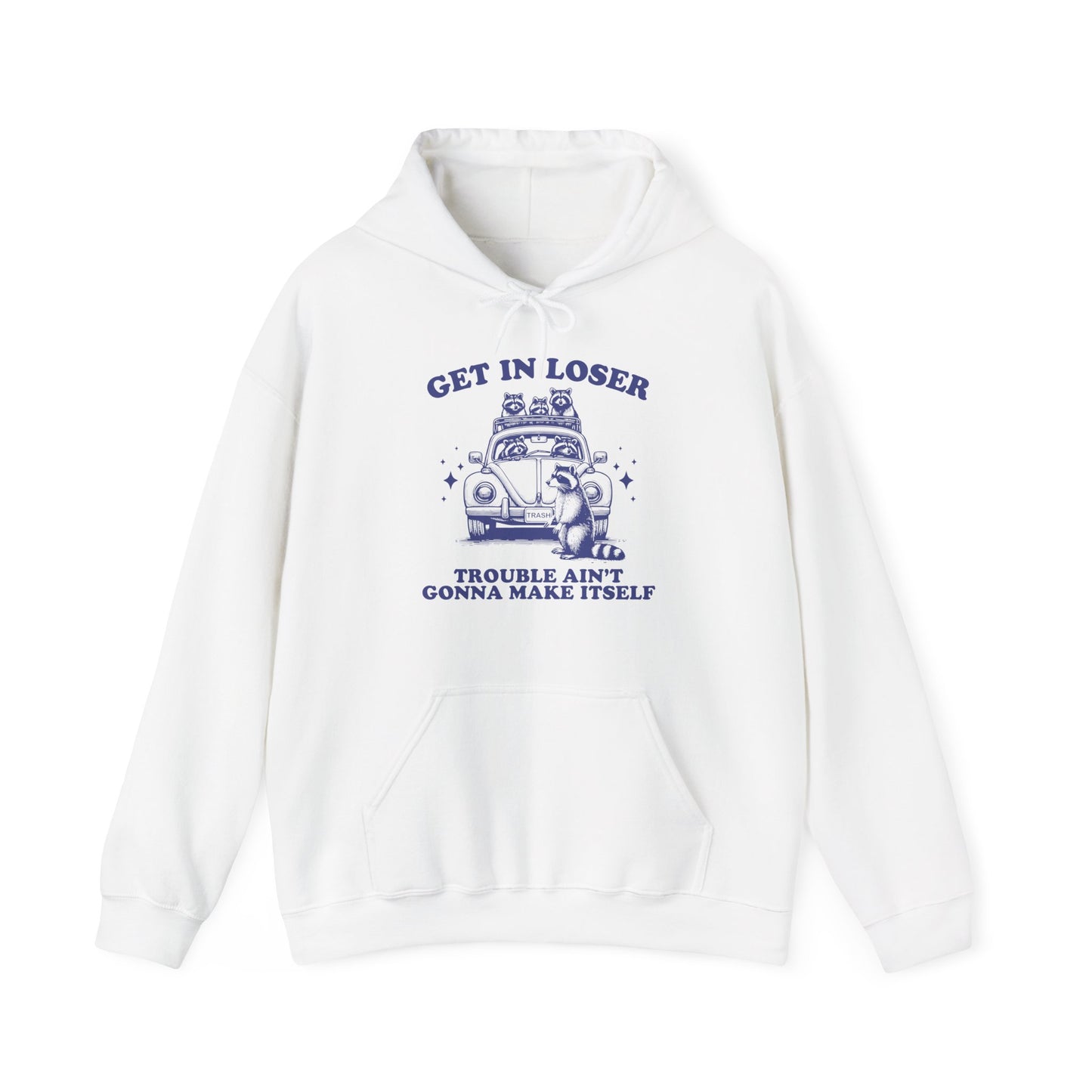 Front view of a white hoodie with "Get in Loser, Trouble Ain't Gonna Make Itself" in blue letters and a group of raccoons riding in a car. Part of the Vivid Divergence Sensory Friendly Unisex Hoodie Range.
