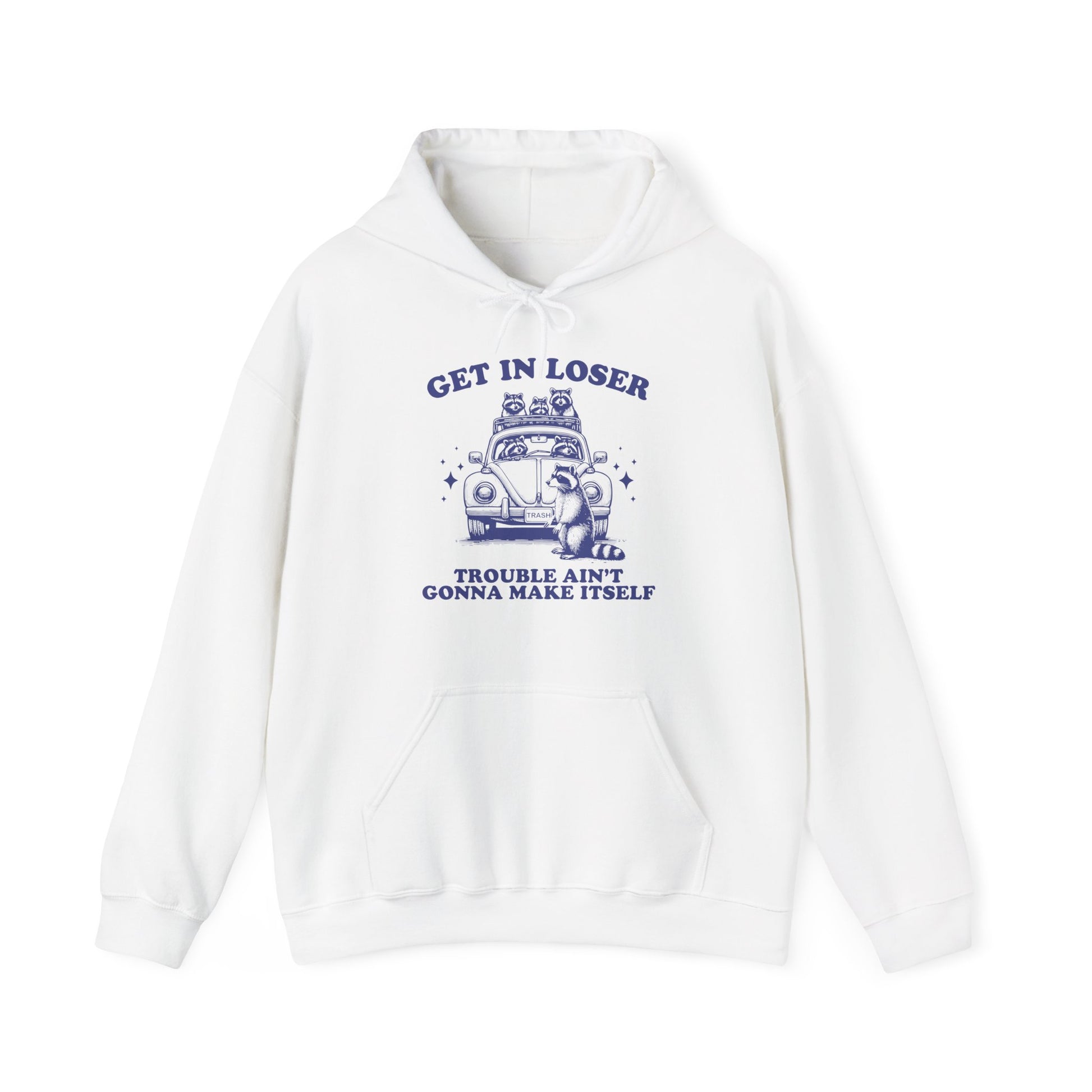 Front view of a white hoodie with "Get in Loser, Trouble Ain't Gonna Make Itself" in blue letters and a group of raccoons riding in a car. Part of the Vivid Divergence Sensory Friendly Unisex Hoodie Range.