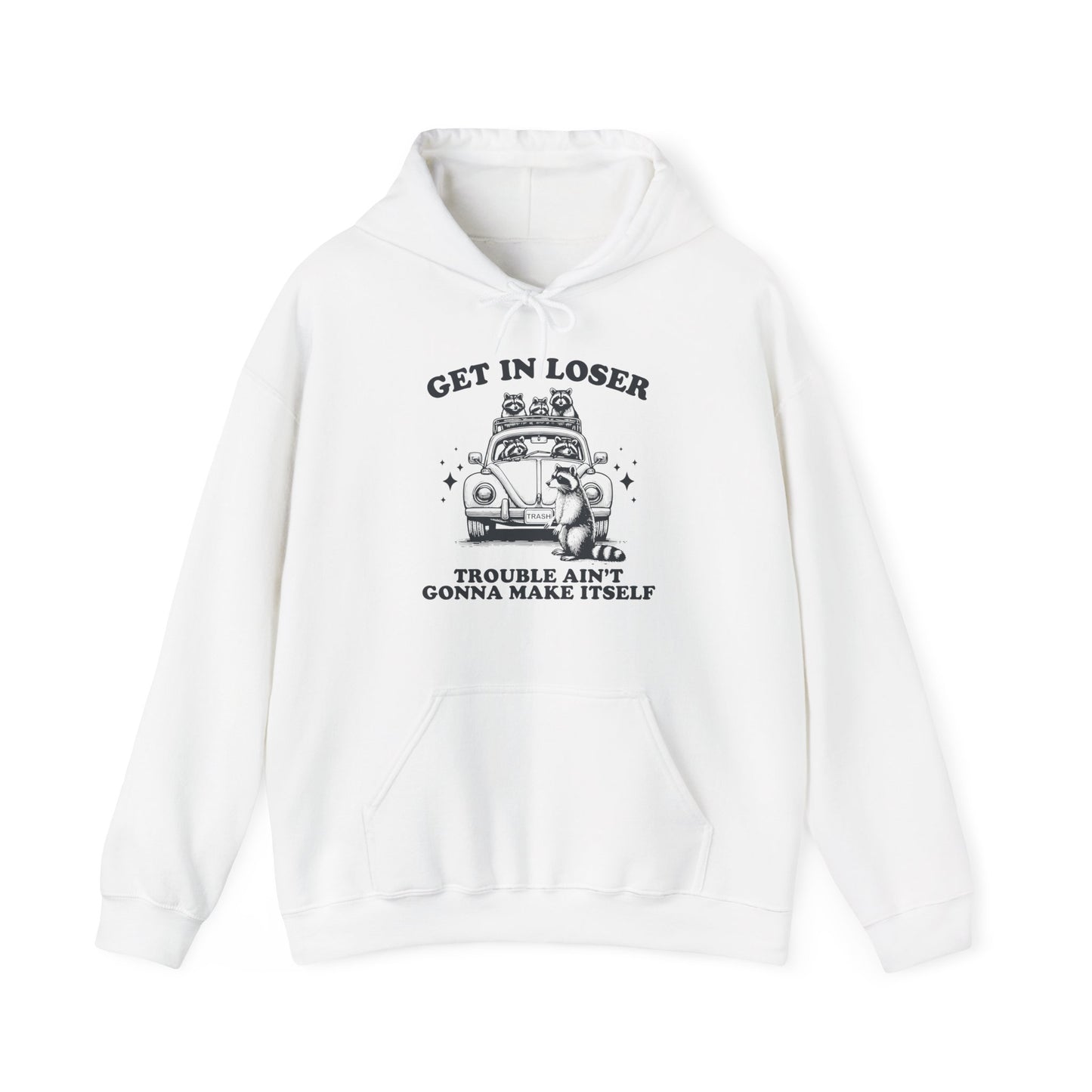 Front view of a white hoodie with "Get in Loser, Trouble Ain't Gonna Make Itself" in black letters and a group of raccoons riding in a car. Part of the Vivid Divergence Sensory Friendly Unisex Hoodie Range.