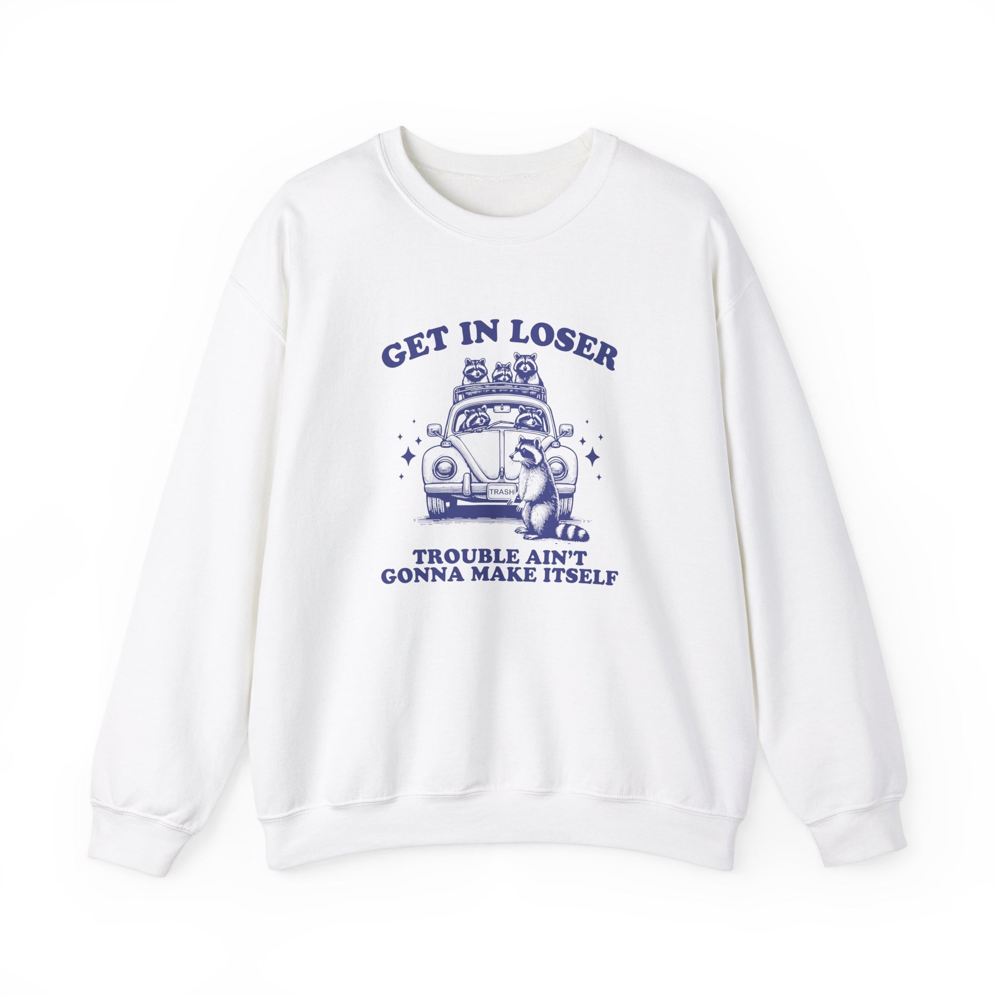 Front view of a white sweatshirt with "Get in Loser, Trouble Ain't Gonna Cause Itself" in blue letters and a group of raccoons in a car. Part of the Vivid Divergence Sensory Friendly Unisex Sweater Jumper Range.