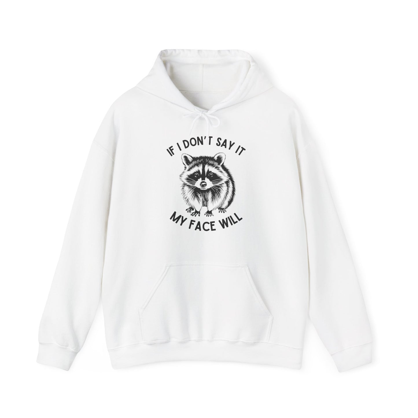 Front view of a white hoodie featuring a raccoon graphic with the text "If I Don't Say It, My Face Will." Part of the Vivid Divergence Sensory Friendly Unisex Hoodie Range.