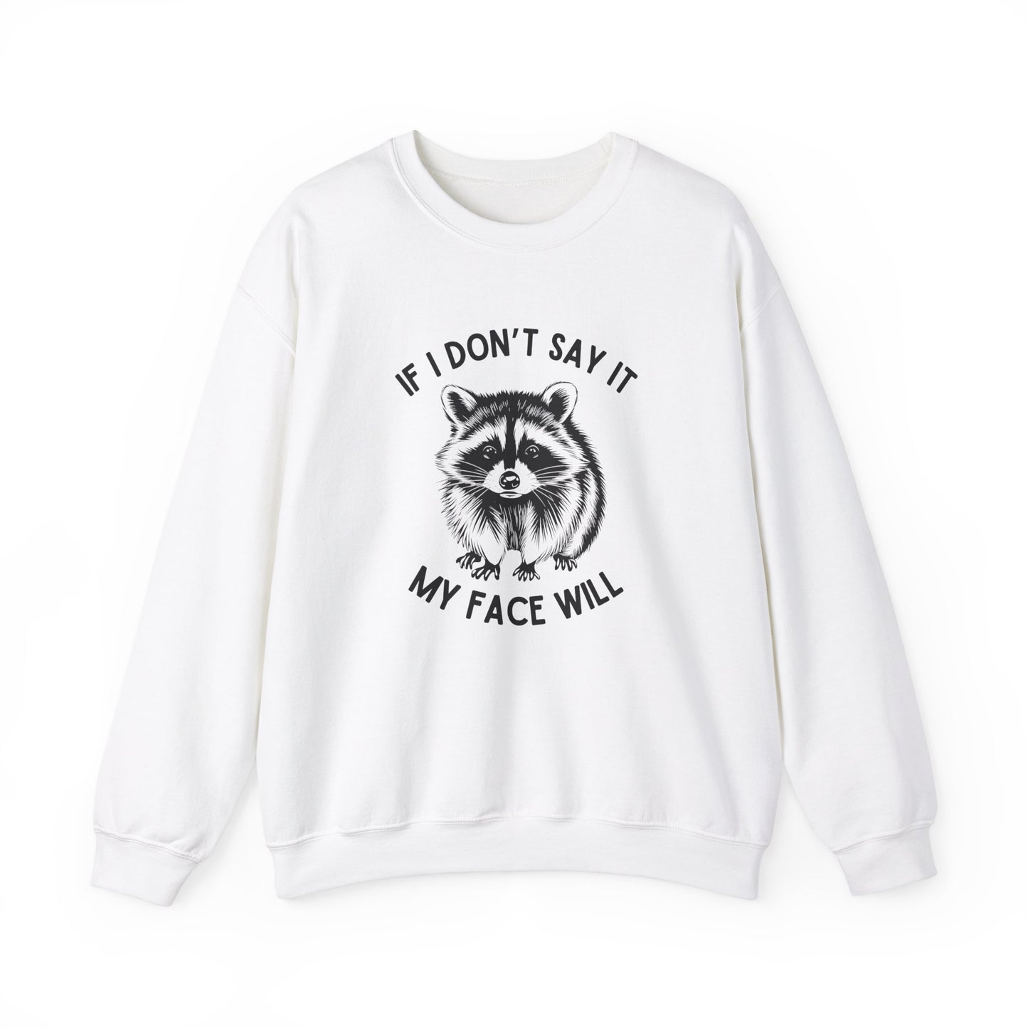 Front view of a white sweatshirt featuring a raccoon graphic with the text "If I Don't Say It, My Face Will." Part of the Vivid Divergence Sensory Friendly Unisex Sweater Jumper Range.
