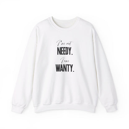 White sweatshirt with the phrase "I'm not NEEDY. I'm just WANTY." in bold black text. Part of the Vivid Divergence Sensory Friendly Sweatshirt Range.