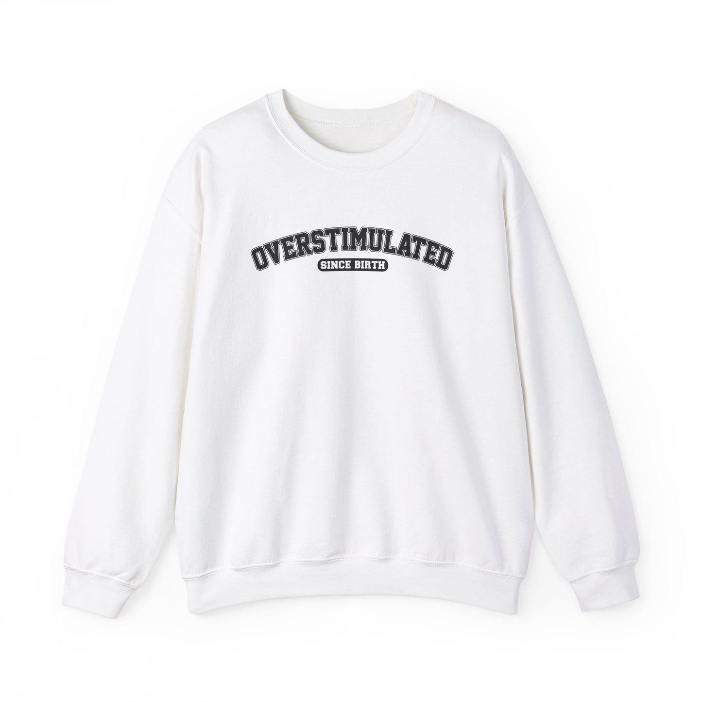 Front view of a white sweater jumper with the text "Overstimulated Since Birth" in bold black lettering. Part of the Vivid Divergence Sensory Friendly Unisex Sweater Jumper Range.